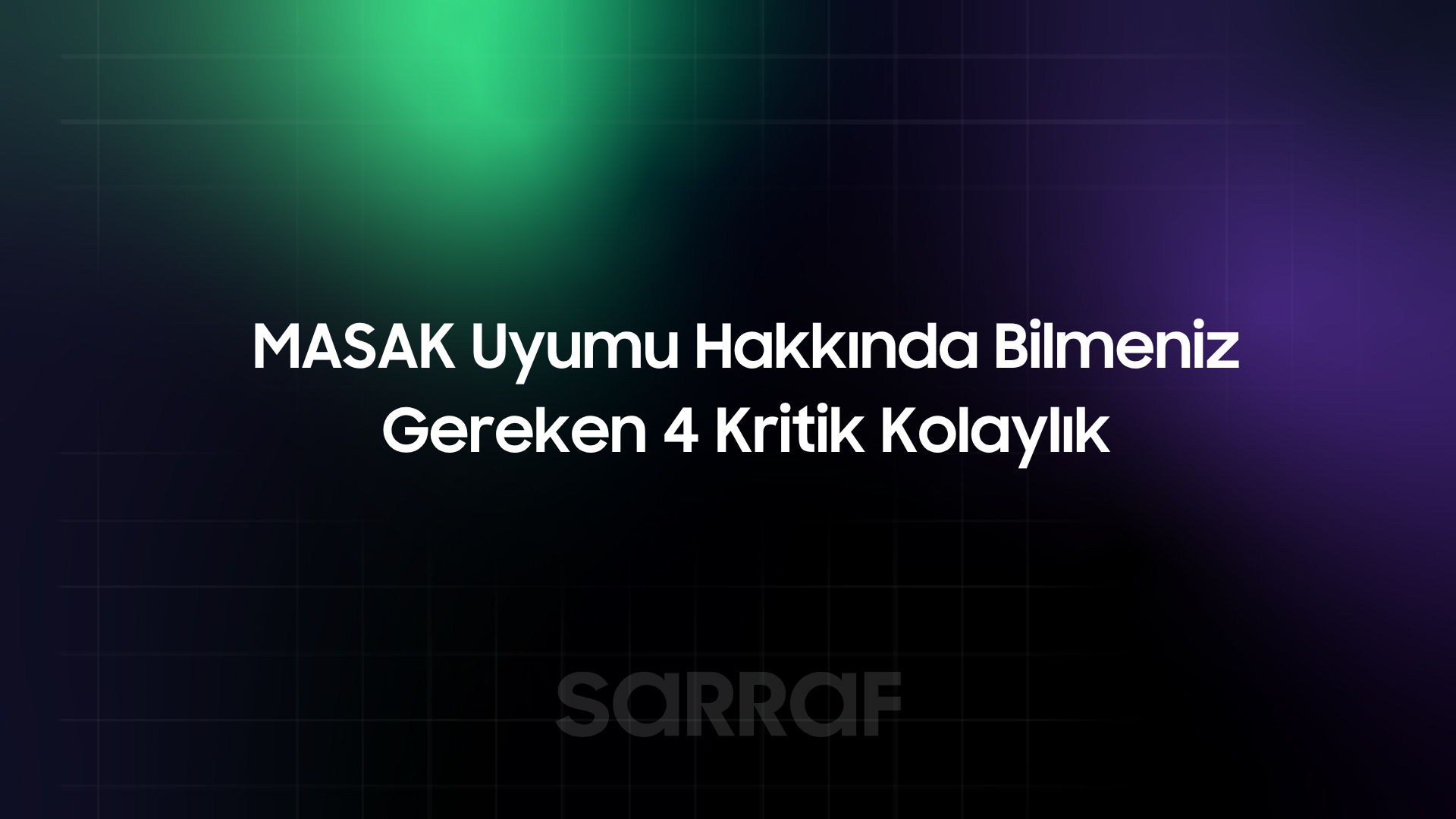 MASAK Uyumu Hakkında Bilmeniz Gereken 4 Kritik Kolaylık